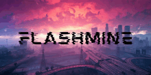 a picture of a city with the word flashmine written on it