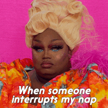 a drag queen says when someone interrupts my nap on a pink background