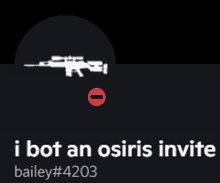 a black background with a sniper rifle and the words i bot an osiris invite