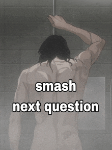 a cartoon of a man taking a shower with the words smash next question below him