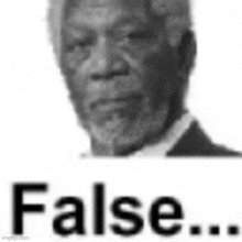 a black and white photo of a man with a beard and the words `` false ... '' .