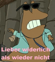 a cartoon character with sunglasses and the words lieber widerlich als wieder nicht on the bottom