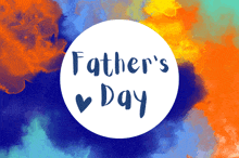 father 's day is written in a white circle on a colorful background