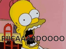 a cartoon of homer simpson with his mouth wide open and the words ricaaardoooo written below him