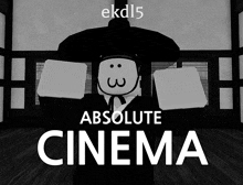 a black and white poster for absolute cinema with a man in a hat