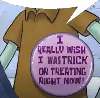 a cartoon character is wearing a button that says i really wish i was trick or treating right now