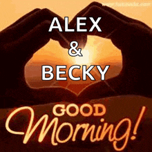 a couple making a heart shape with their hands and the words alex and becky good morning