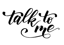 a black and white lettering that says talk to me