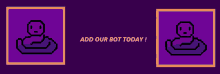 a purple background with a pixel art of a person and the words add our bot today