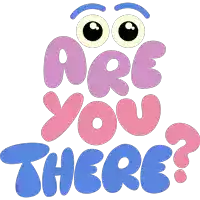 a sign that says " are you there " with googly eyes on it