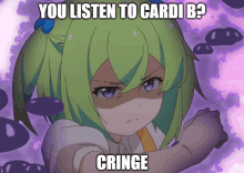 a picture of a girl with green hair and the words you listen to cardi b? cringe