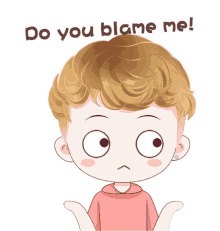 a cartoon of a boy with the words do you blame me below him