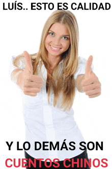 a woman giving a thumbs up with the words luis esto es calidad y lo demas son cuentos chinos below her