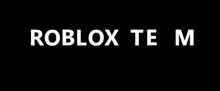 a black background with white text that says roblox team