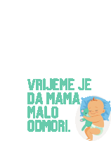 a baby in a diaper is holding a teddy bear and the words vrijeme je da mama malo odmori