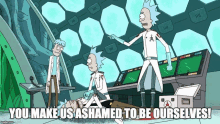 a cartoon of rick and morty with the caption you make us ashamed to be ourselves