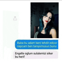 a picture of a woman with blue hair next to a text that says baba bu adam beni tehdit ediyor napcam ben taniyomusun bunu