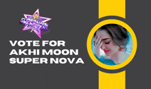 a poster that says vote for akhi moon super nova on it