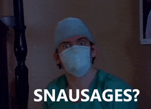 a man wearing a surgical mask with the words snausages written below him