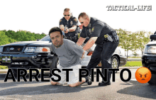 a man is being arrested by two police officers with the words arrest pinto written below him