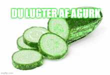 a picture of sliced cucumbers with the words du lugter af agurk above it