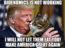 a picture of donald trump kissing a cat with the caption " bidenomics is not working "