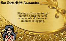 playing card games for 40 minutes burns the same amount of calories as 20 minutes of jogging according to fun facts with cassandra