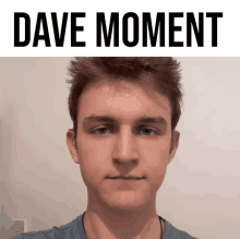 a picture of a young man with the name dave moment above him