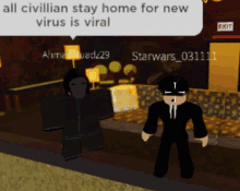 two roblox characters are standing next to each other with a speech bubble that says all civilian stay home for new virus is viral