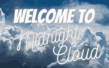 welcome to midnight cloud written in white on a blue sky