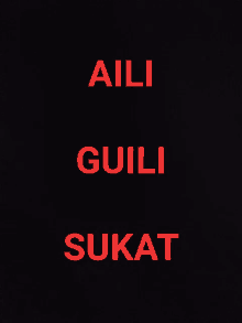 a black background with red letters that say ' aili guili sikat '