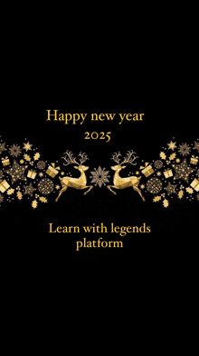 a black background with gold reindeer and snowflakes and the words happy new year 2025 learn with legends platform