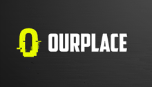 a black background with the word ourplace in white