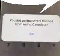 a message on a phone that says `` you are permanently banned from using calculator ''