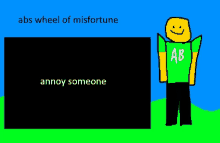 a drawing of a person with the words abs wheel of misfortune annoy someone