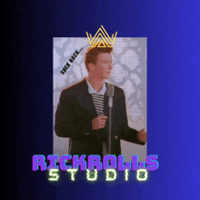 a man singing into a microphone with the words rickrolls studio behind him