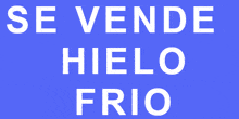 se vende hielo frio is written in white on a blue background