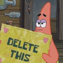 patrick star from spongebob squarepants is holding a yellow sign that says delete this