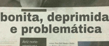 a newspaper with the words bonita deprimida e problemática