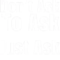 a sign that says do n't ask just ask