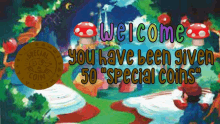 a poster that says welcome you have been given 50 " special coins "