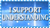 a blue sign that says i support understanding on it