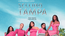 a netflix reality series called selling tampa features a group of women in pink dresses