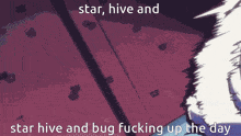 a cartoon drawing of a person with the words star hive and bug fucking up the day