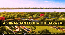 an advertisement for abhinandan lodha the sarayu shows a river and trees