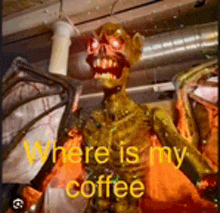 a picture of a skeleton with glowing eyes and the words where is my coffee