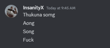 a screenshot of insanityx today at 9:45 am thukuna song aong song fuck