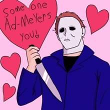 a man in a mask is holding a heart shaped sign that says " some one ad-meyers you "