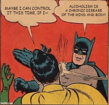 a cartoon of batman and robin talking about alcoholism being a chronic disease of the mind and body .