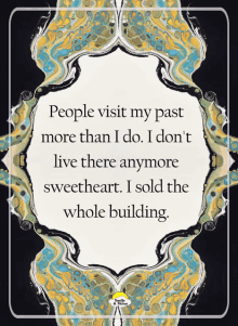 a poster that says people visit my past more than i do